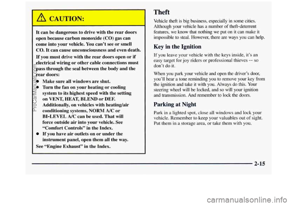 GMC SAVANA 1998 Owners Manual It can be dangerous to drive with the rear doors
open because carbon monoxide
(CO) gas can
come into your vehicle. You can’t see or smell
CO. It can cause unconsciousness and GMC SAVANA 1998 Owners Manual It can be dangerous to drive with the rear doors
open because carbon monoxide
(CO) gas can
come into your vehicle. You can’t see or smell
CO. It can cause unconsciousness and