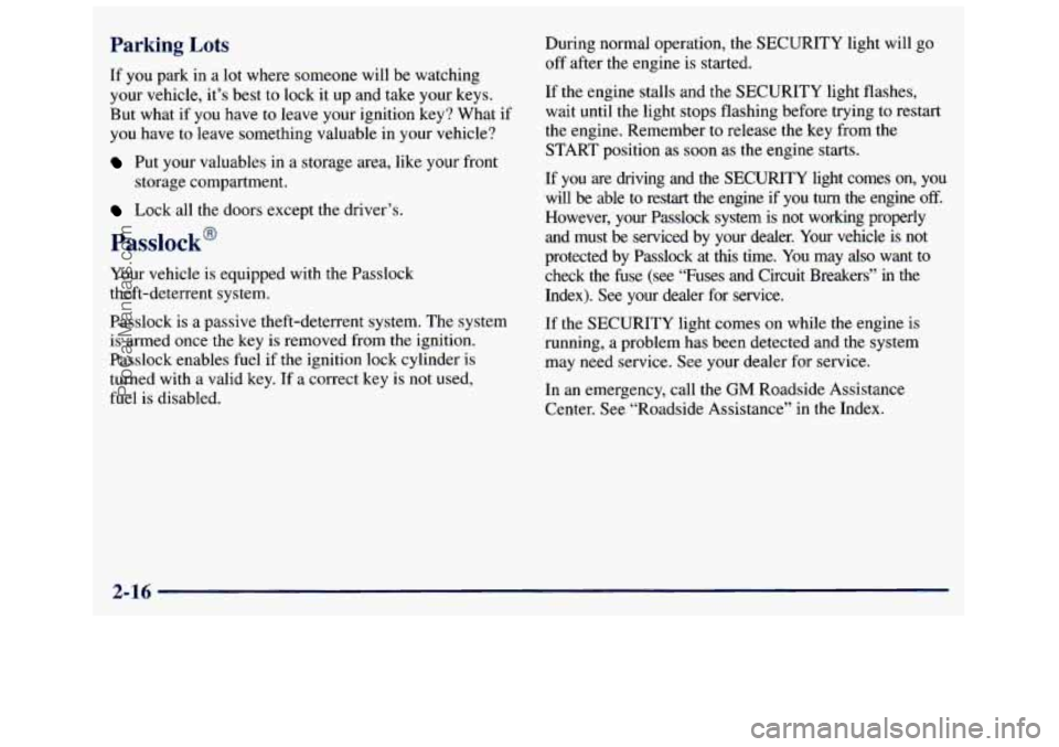 GMC SAVANA 1998  Owners Manual Parking Lots 
If  you park in  a  lot  where  someone will  be  watching 
your  vehicle,  it’s  best  to lock it up  and  take  your  keys. 
But  what  if 
you have  to leave your  ignition key? Wha