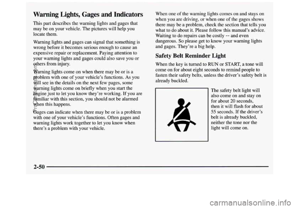 GMC SAVANA 1997  Owners Manual 1 
Warning Lights, Gages  and  Indicators 
This part describes the warning lights and gages that 
may  be on  your vehicle.  The pictures  will help  you 
locate  them. 
Warning  lights and gages can 