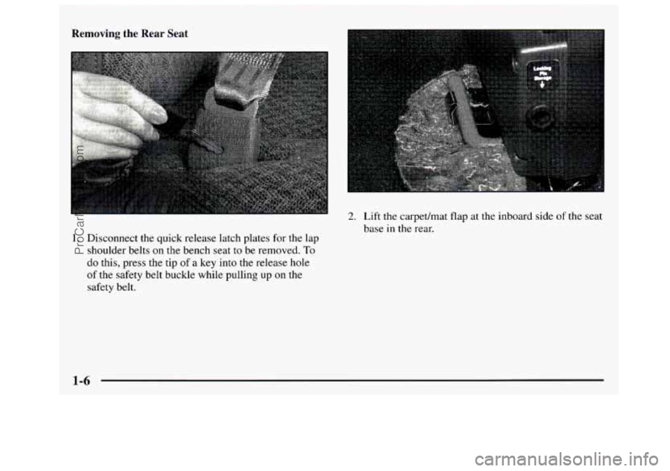 GMC SAVANA 1997 User Guide Removing the Rear Seat
2. Lift the carpedmat flap at the inboard side of the seat
base
in the rear.
1. Disconnect the quick release latch plates for the lap
shoulder belts on the GMC SAVANA 1997 User Guide Removing the Rear Seat
2. Lift the carpedmat flap at the inboard side of the seat
base
in the rear.
1. Disconnect the quick release latch plates for the lap
shoulder belts on the