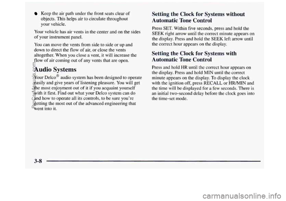 GMC SAVANA 1997  Owners Manual Keep the air path  under  the  front seats clear of 
objects. This helps air to circulate throughout 
your  vehicle. 
Your  vehicle  has air vents  in the  center  and on the  sides 
of  your  instrum