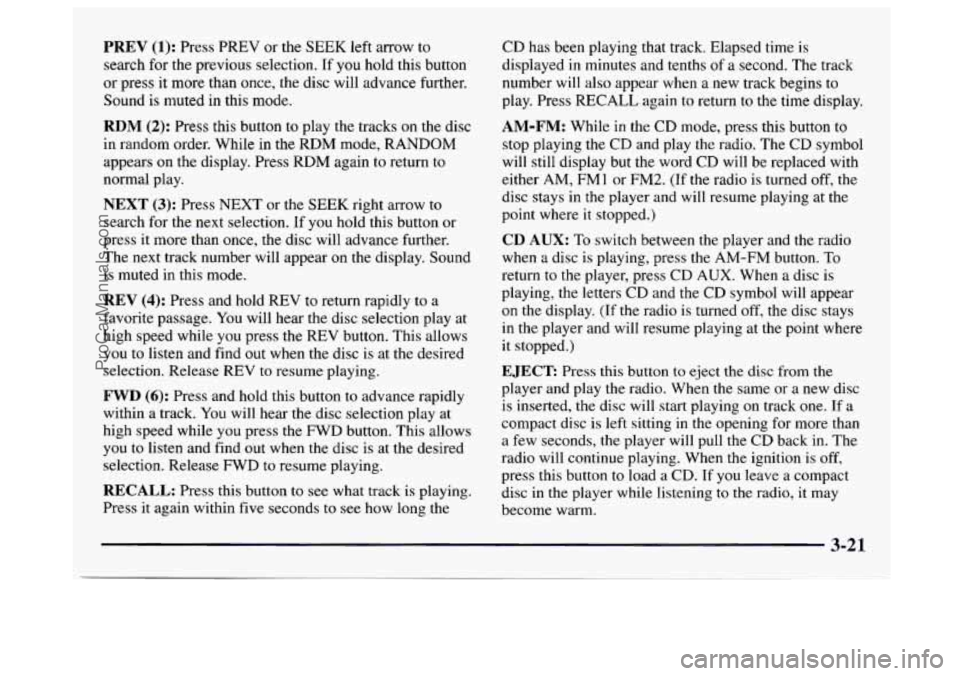 GMC SAVANA 1997  Owners Manual PREV (1): Press PREV  or the SEEK left arrow  to 
search  for the previous selection.  If you hold this button 
or  press  it more than  once, the disc  will advance further. 
Sound  is muted 
in this