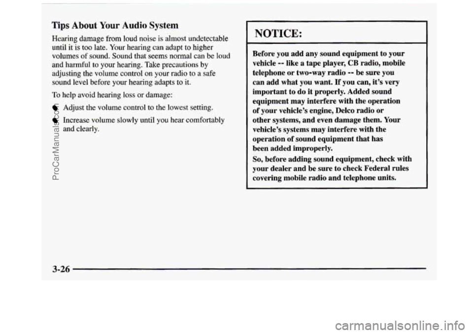 GMC SAVANA 1997  Owners Manual Tips About Your Audio System 
Hearing damage from loud  noise is almost  undetectable 
until  it is too late.  Your hearing  can  adapt  to  higher 
volumes 
of sound.  Sound that  seems  normal  can 
