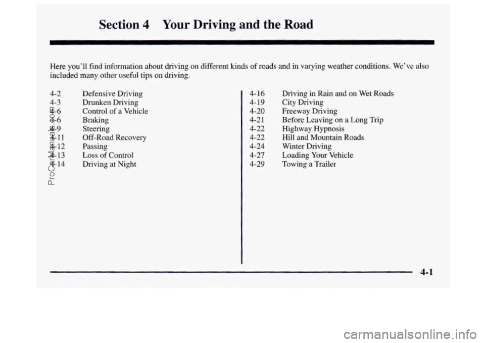 GMC SAVANA 1997  Owners Manual Section 4 Your  Driving and the Road 
Here you’ll find information about driving on different kinds of roads and in varying weather conditions.  We’ve also 
included many other useful tips on driv