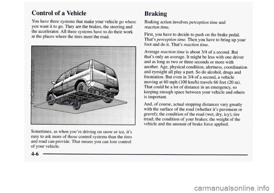 GMC SAVANA 1997  Owners Manual Control of a Vehicle 
You have three systems that make  your vehicle go where 
you  want 
it to  go. They  are the brakes,  the steering and 
the accelerator. All three systems have  to  do their work