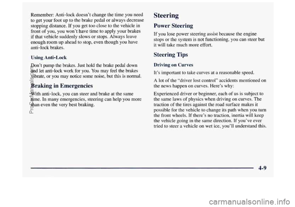 GMC SAVANA 1997 Owners Manual Remember: Anti-lock doesn’t change the time you need
to get your foot up
to the brake pedal or always decrease
stopping distance. If you get too close to
the vehicle in
front of
yo GMC SAVANA 1997 Owners Manual Remember: Anti-lock doesn’t change the time you need
to get your foot up
to the brake pedal or always decrease
stopping distance. If you get too close to
the vehicle in
front of
yo