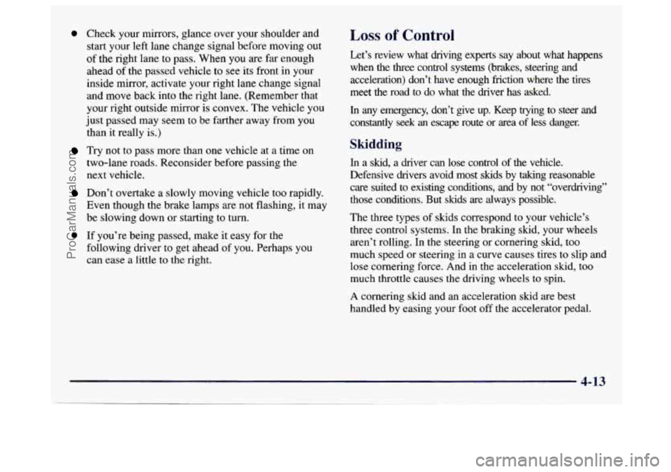 GMC SAVANA 1997  Owners Manual 0 Check your mirrors, glance over  your shoulder  and 
start  your  left lane change signal before  moving 
out 
of the right lane to pass.  When you are far enough 
ahead 
of the  passed  vehicle to 