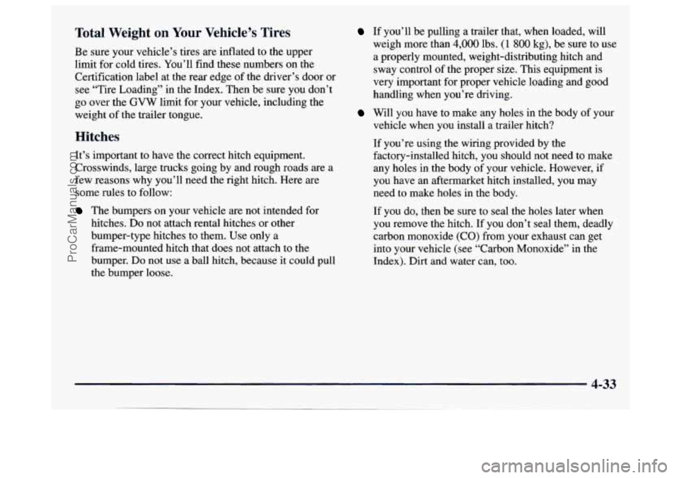 GMC SAVANA 1997  Owners Manual Total  Weight on Your Vehicle’s  Tires 
Be sure  your  vehicle’s  tires are inflated  to the upper 
limit  for cold tires.  You’ll find these numbers 
on the 
Certification label  at the  rear  