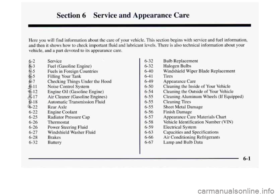 GMC SAVANA 1997  Owners Manual Section 6 Service  and  Appearance Care 
Here you will find  information about  the care of your  vehicle.  This section  begins  with  service and fuel  information, 
and  then  it shows  how 
to che