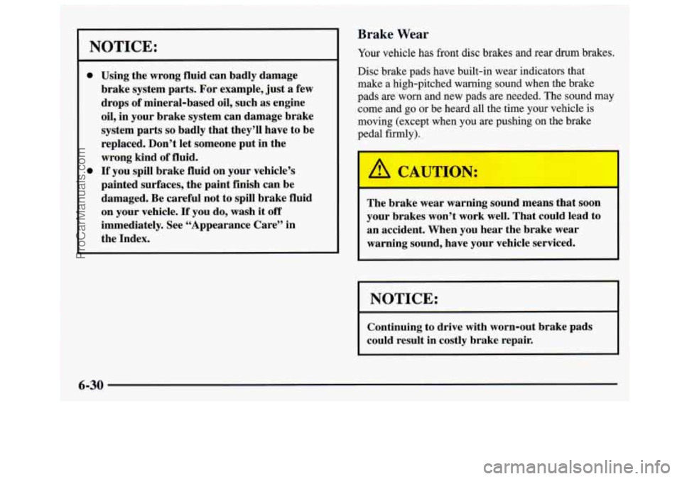 GMC SAVANA 1997 Owners Manual NOTICE:
0
0
Using the wrong fluid can badly damage
brake system parts.
For example, just a few
drops of mineral-based oil, such as engine
oil, in your brake system can damage brake GMC SAVANA 1997 Owners Manual NOTICE:
0
0
Using the wrong fluid can badly damage
brake system parts.
For example, just a few
drops of mineral-based oil, such as engine
oil, in your brake system can damage brake
