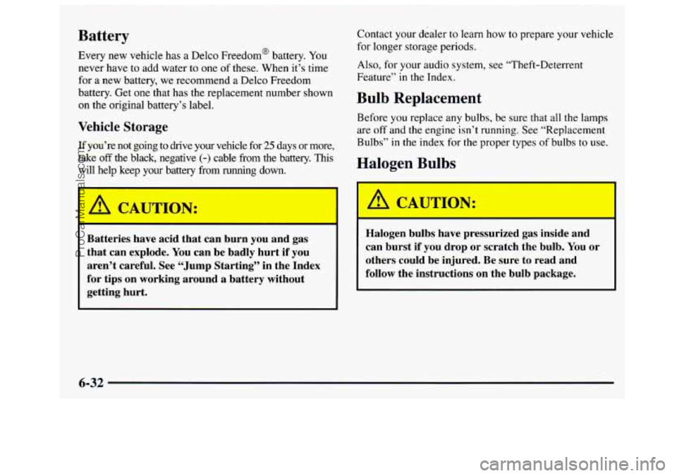 GMC SAVANA 1997 Owners Manual Battery
Every new vehicle has a Delco Freedom@ battery. You
never have to add water to one of these. When it’s time
for
a new battery, we recommend a Delco Freedom
battery. Get GMC SAVANA 1997 Owners Manual Battery
Every new vehicle has a Delco Freedom@ battery. You
never have to add water to one of these. When it’s time
for
a new battery, we recommend a Delco Freedom
battery. Get