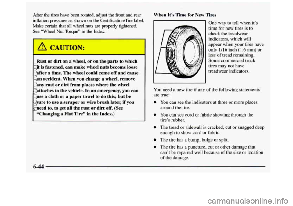 GMC SAVANA 1997 Owners Manual After the tires have been rotated, adjust the front and rear
inflation pressures
as shown on the Certification/Tire label.
Make
certain that all wheel nuts are properly tightened.
Se GMC SAVANA 1997 Owners Manual After the tires have been rotated, adjust the front and rear
inflation pressures
as shown on the Certification/Tire label.
Make
certain that all wheel nuts are properly tightened.
Se
