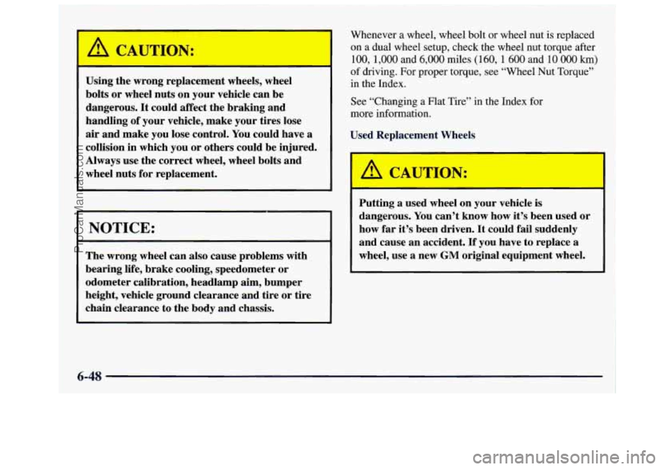 GMC SAVANA 1997 Owners Manual L dT’^Y:
Using the wrong replacement wheels, wheel
bolts or wheel nuts on your vehicle can be
dangerous.
It could affect the braking and
handling
of your vehicle, make your tires GMC SAVANA 1997 Owners Manual L dT’^Y:
Using the wrong replacement wheels, wheel
bolts or wheel nuts on your vehicle can be
dangerous.
It could affect the braking and
handling
of your vehicle, make your tires
