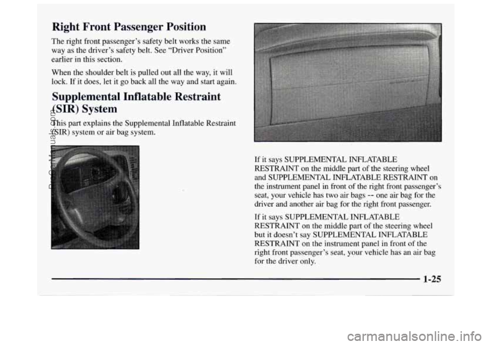 GMC SAVANA 1997 Owners Guide Right  Front  Passenger  Position 
The right front passenger’s safety belt  works the same 
way  as the driver’s safety belt.  See “Driver Position” 
earlier in this section. 
When  the should