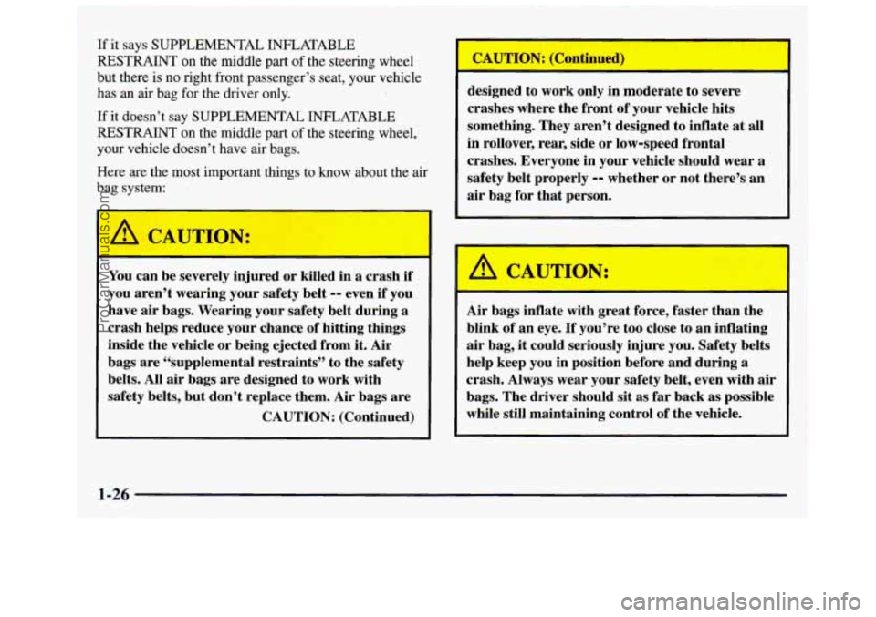 GMC SAVANA 1997 Owners Guide If it says  SUPPLEMENTAL  INFLATABLE 
RESTRAINT 
on the  middle  part  of  the  steering  wheel 
but  there 
is no right  front  passenger’s  seat, your  vehicle 
has  an  air bag  for  the  driver 