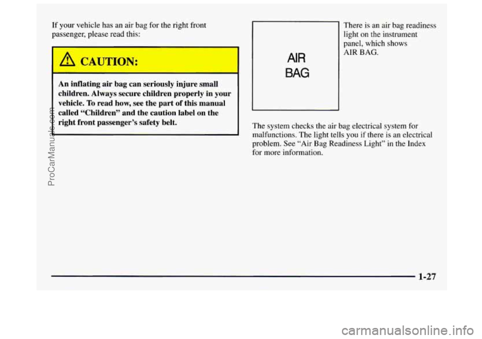 GMC SAVANA 1997 Owners Guide If  your vehicle  has  an air bag  for the  right  front 
passenger,  please read this: 
A CAUTION: 
An inflating  air bag  can  seriously  injure  small 
children,  Always  secure  children  properly