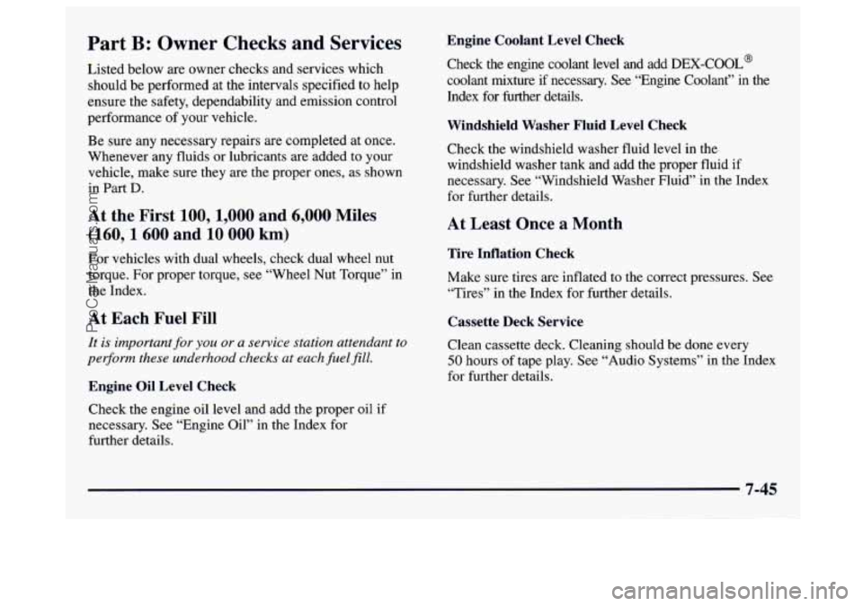 GMC SAVANA 1997  Owners Manual Part B: Owner  Checks and Services 
Listed below are owner checks and services which 
should  be  performed  at  the intervals specified  to  help 
ensure the  safety, dependability  and emission cont