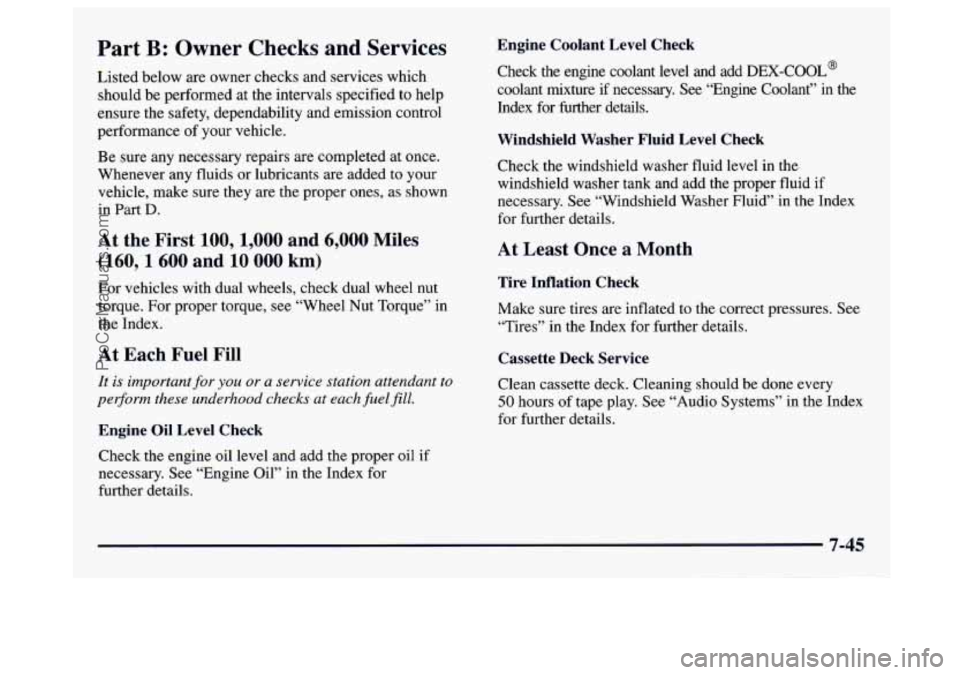 GMC SAVANA 1997  Owners Manual Part B: Owner  Checks and Services 
Listed below are owner checks and services which 
should  be  performed  at  the intervals specified  to  help 
ensure the  safety, dependability  and emission cont