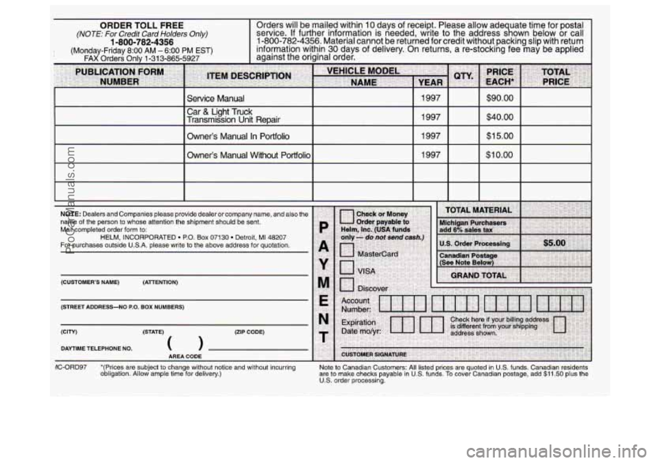 GMC SAVANA 1997 Owners Manual Owner’s Manual In Portfolio 1997 $1 5.00
Owner’s Manual Without Portfolio 1997 $1 0.00
GORD97 *(Prices are subject to change without notice and without incurring
obligation. Allow ample tim GMC SAVANA 1997 Owners Manual Owner’s Manual In Portfolio 1997 $1 5.00
Owner’s Manual Without Portfolio 1997 $1 0.00
GORD97 *(Prices are subject to change without notice and without incurring
obligation. Allow ample tim