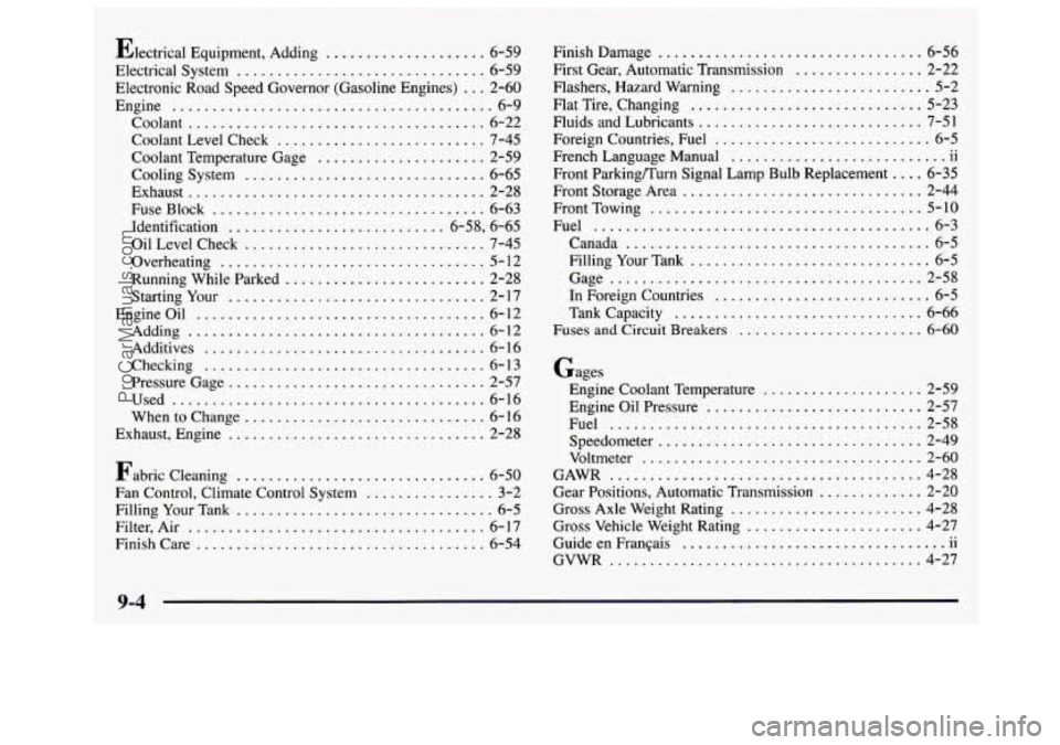 GMC SAVANA 1997  Owners Manual Electrical Equipment.  Adding .................... 6-59 
Electrical System ............................... 6-5.9 
Electronic  Road Speed  Governor  (Gasoline Engines) ... 2-60 
Engine ................
