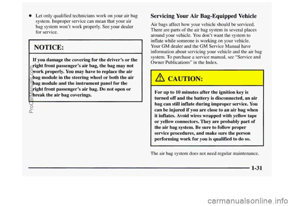GMC SAVANA 1997 Owners Guide 0 Let only qualified technicians  work on your  air bag - Servicing  Your  Air  Bag-Equipped  Vehicle 
system. lmproper  service can mean  that your  air 
bag  system 
won’t work properly.  See  you