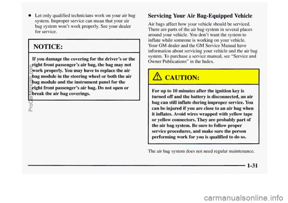 GMC SAVANA 1997 Owners Manual 0 Let only qualified technicians work on your air bag - Servicing Your Air Bag-Equipped Vehicle
system. lmproper service can mean that your air
bag system
won’t work properly. See you GMC SAVANA 1997 Owners Manual 0 Let only qualified technicians work on your air bag - Servicing Your Air Bag-Equipped Vehicle
system. lmproper service can mean that your air
bag system
won’t work properly. See you