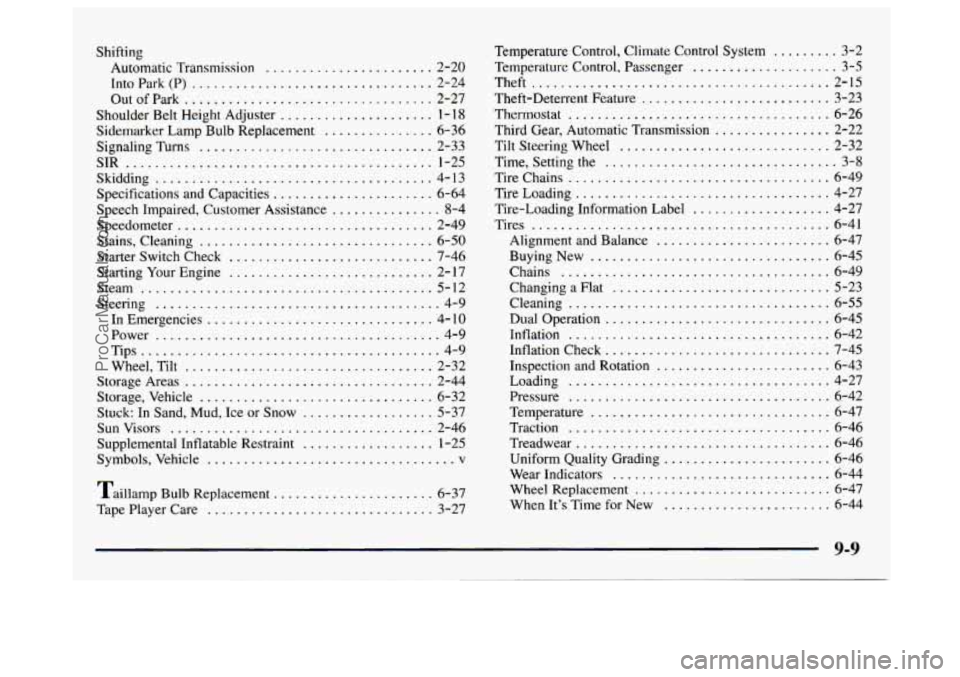 GMC SAVANA 1997  Owners Manual Shifting Automatic  Transmission 
....................... 2-20 
Into  Park 
(P) ................................. 2-24 
OutofPark 
.................................. 2-27 
Shoulder  Belt  Height  Adju