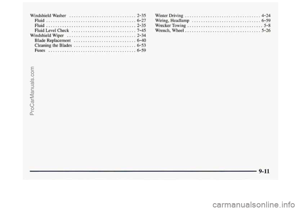 GMC SAVANA 1997  Owners Manual Windshield  Washer ............................. 2-35 
Fluid 
....................................... 6-27 
Fluid 
....................................... 2-35 
Fluid Level Check 
....................