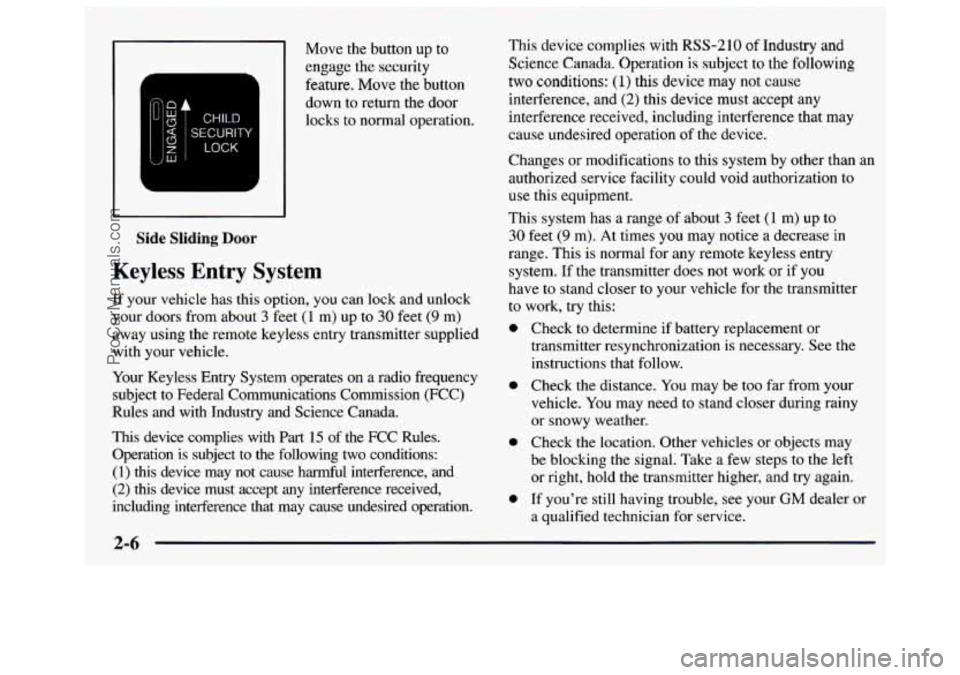 GMC SAVANA 1997 Owners Manual U
Move the button up to
engage the security
feature. Move
the button
down to return the door
locks to normal operation.
Side Sliding Door
Keyless Entry System
If your vehicle GMC SAVANA 1997 Owners Manual U
Move the button up to
engage the security
feature. Move
the button
down to return the door
locks to normal operation.
Side Sliding Door
Keyless Entry System
If your vehicle