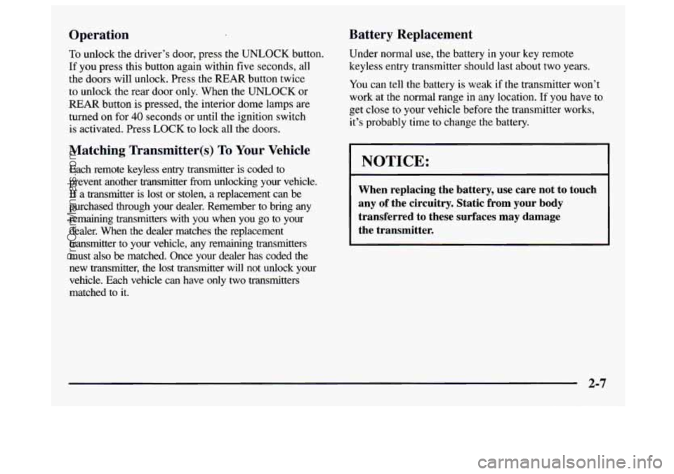 GMC SAVANA 1997 Owners Manual Operation
To unlock the driver’s door, press the UNLOCK button.
If
you press this button again within five seconds, all
the doors will unlock. Press the
REAR button twice
to unlock t GMC SAVANA 1997 Owners Manual Operation
To unlock the driver’s door, press the UNLOCK button.
If
you press this button again within five seconds, all
the doors will unlock. Press the
REAR button twice
to unlock t