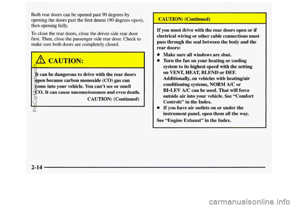 GMC SAVANA 1997  Owners Manual Both  rear doors can  be  opened  past 90 degrees by 
opening  the  doors past the first detent 
(90 degrees open), 
then  opening  fully. 
To close the  rear  doors, close the driver  side  rear  doo