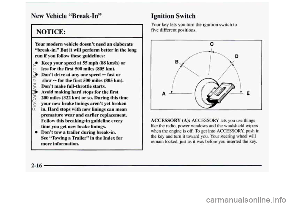 GMC SAVANA 1997  Owners Manual New Vehicle “Break-In” 
NOTICE: 
Your modern  vehicle  doesn’t  need  an elaborate 
“break-in.” 
But it will  perform  better in the long 
run  if  you  follow  these guidelines: 
0 
0 
0 
0