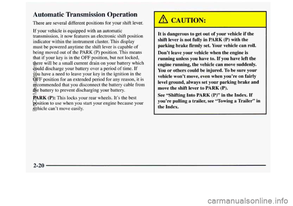 GMC SAVANA 1997  Owners Manual Automatic  Transmission Operation 
There are several different  positions for your shift lever. 
If your  vehicle  is  equipped with an  automatic 
transmission,  it  now features  an electronic  shif