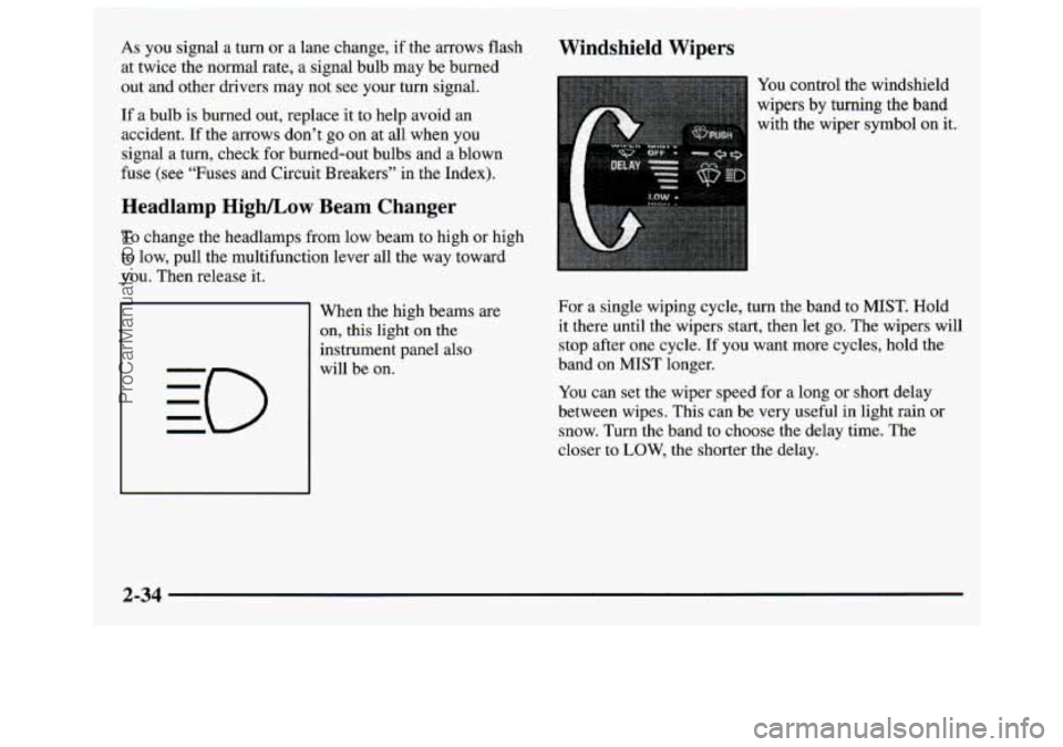 GMC SAVANA 1997  Owners Manual As you signal  a turn  or a lane change,  if the arrows flash 
at twice the normal rate,  a signal bulb  may  be burned 
out and other drivers 
may not see your  turn  signal. 
If a bulb  is burned  o