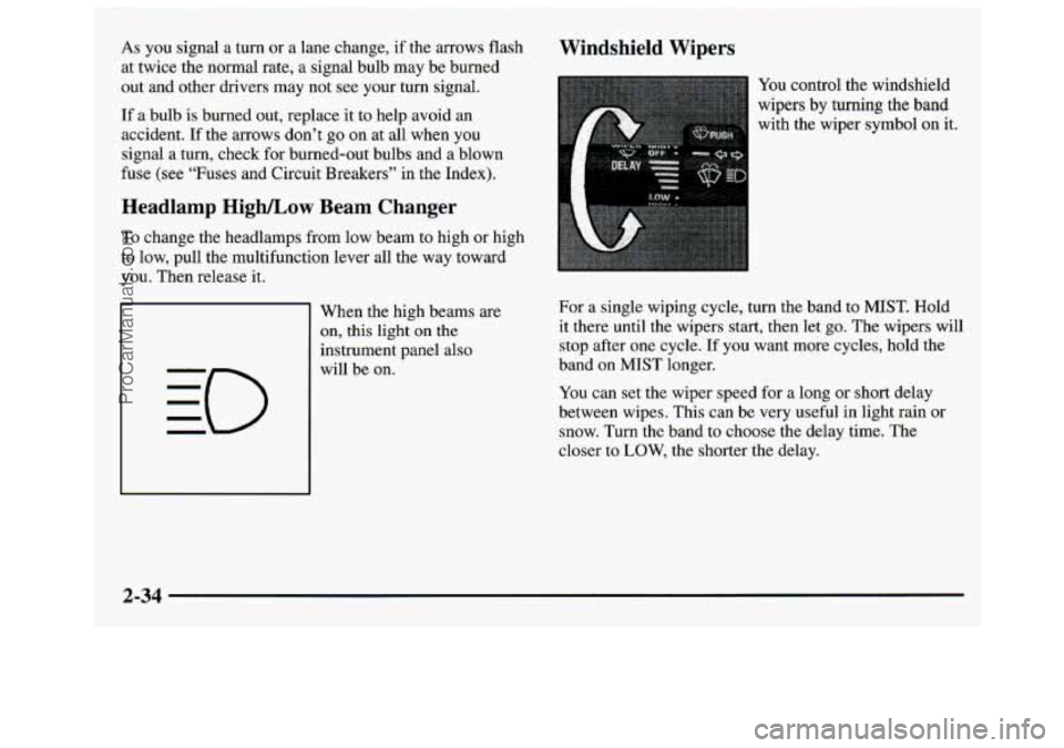 GMC SAVANA 1997  Owners Manual As you signal  a turn  or a lane change,  if the arrows flash 
at twice the normal rate,  a signal bulb  may  be burned 
out and other drivers 
may not see your  turn  signal. 
If a bulb  is burned  o