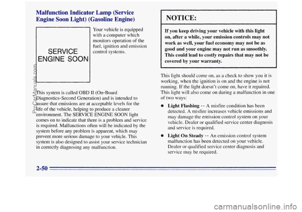 GMC SAVANA 1996 Owners Manual Malfunction Indicator Lamp (Service Engine Soon Light) (Gasoline Engine)
Your vehicle is equipped
with a computer which
monitors operation of the
-
SERVICE
ENGINE SOON
fuel, igniti GMC SAVANA 1996 Owners Manual Malfunction Indicator Lamp (Service Engine Soon Light) (Gasoline Engine)
Your vehicle is equipped
with a computer which
monitors operation of the
-
SERVICE
ENGINE SOON
fuel, igniti