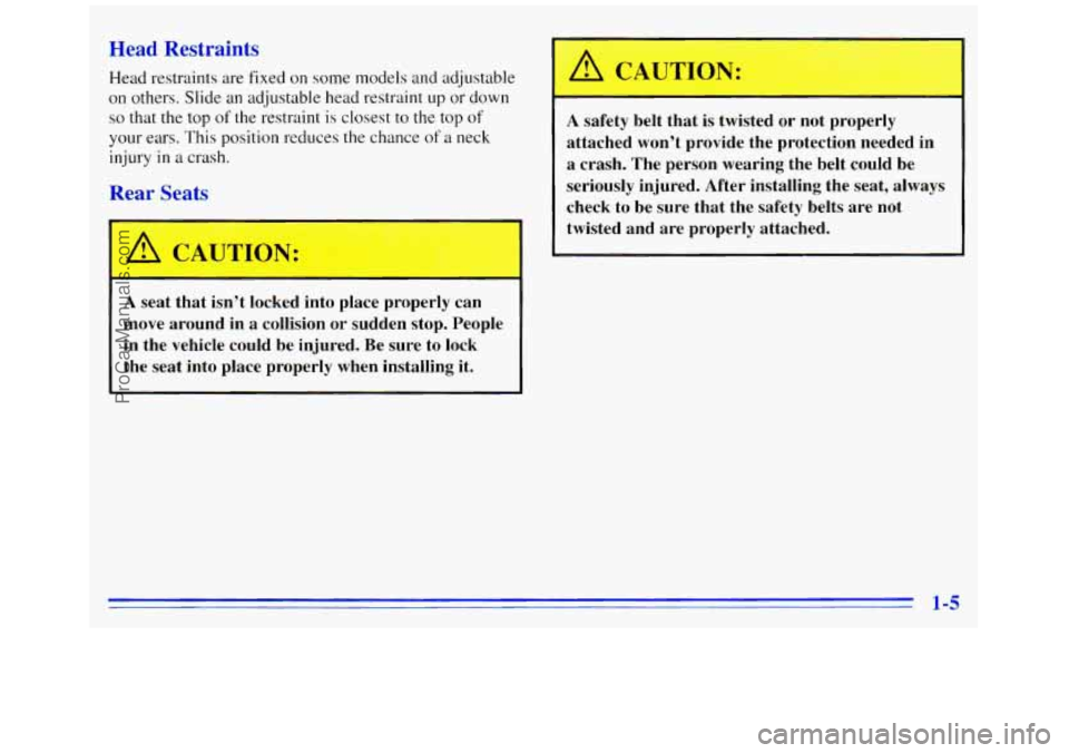 GMC SAVANA 1996 User Guide Head Restraints
Head restraints are fixed on some models and adjustable
on others. Slide an adjustable head restraint up or down
so that the top of the restraint is closest to the top of
yo GMC SAVANA 1996 User Guide Head Restraints
Head restraints are fixed on some models and adjustable
on others. Slide an adjustable head restraint up or down
so that the top of the restraint is closest to the top of
yo