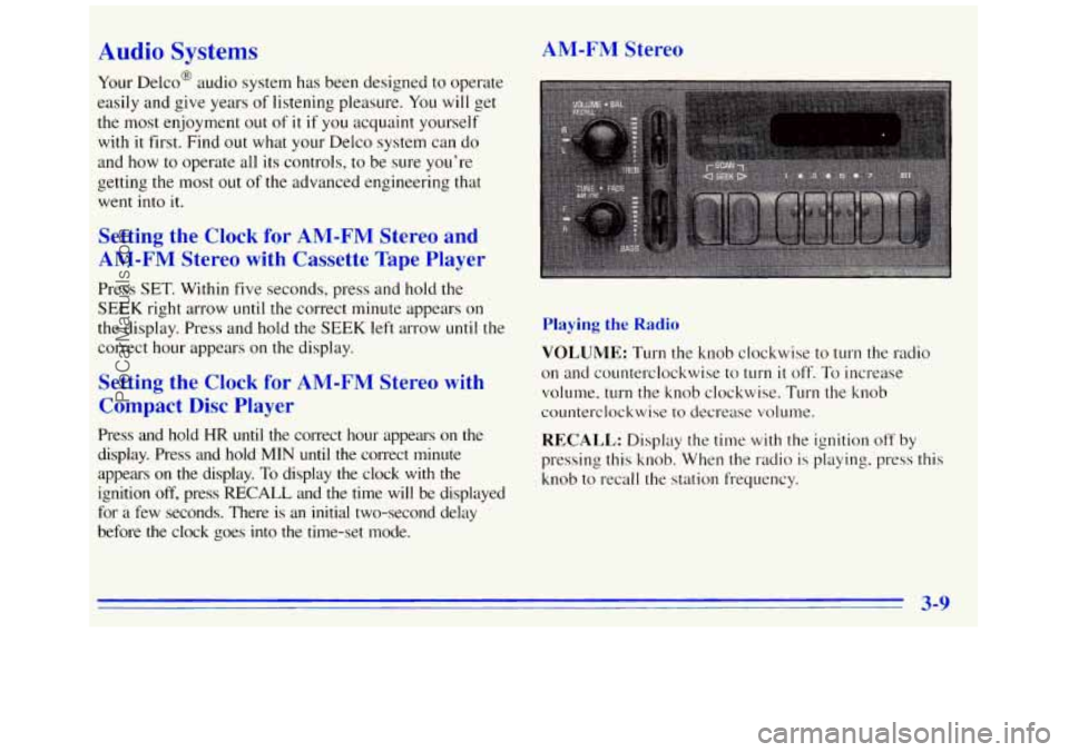 GMC SAVANA 1996  Owners Manual Audio Systems 
Your Delco@  audio system  has been designed to operate 
easily and give years 
of listening pleasure.  You will get 
the most enjoyment  out 
of it  if  you  acquaint  yourself 
with  