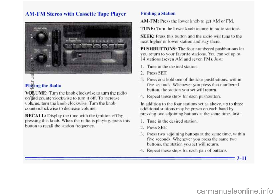 GMC SAVANA 1996  Owners Manual e Plaver 
Playing the Rac 
VOLUME: Turn the knob clockwise to turn the radio 
on and counterclockwise  to  turn it off. To increase 
volume, turn the knob  clockwise. Turn the knob 
counterclockwise  