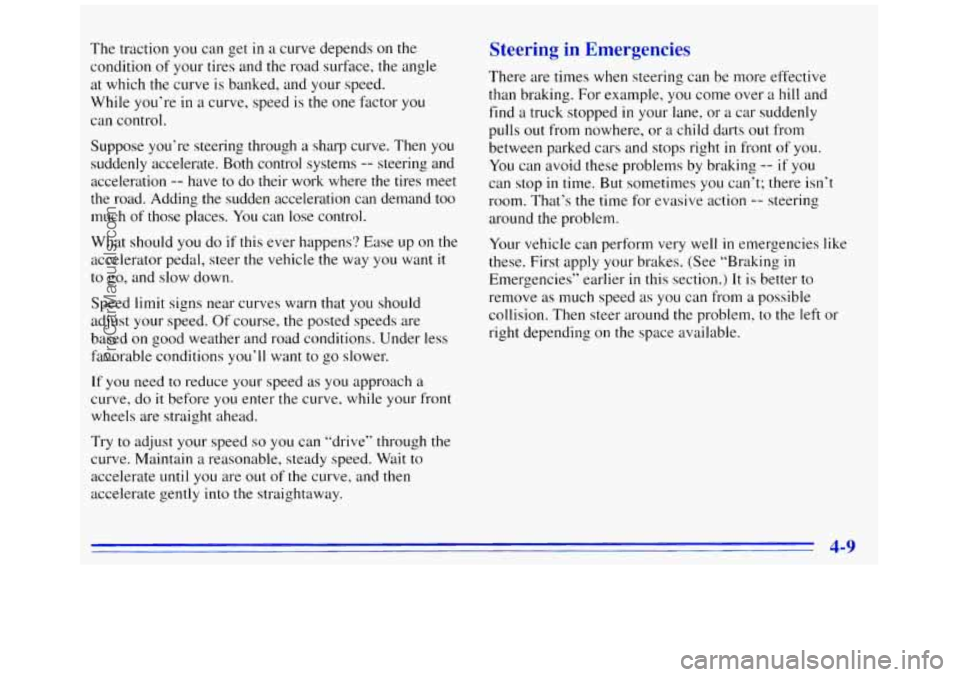 GMC SAVANA 1996  Owners Manual The traction you can get in a  curve  depends  on the 
condition 
of your tires and the road  surface, the angle 
at which 
the curve  is banked, and your  speed. 
While  you’re 
in a curve,  speed 