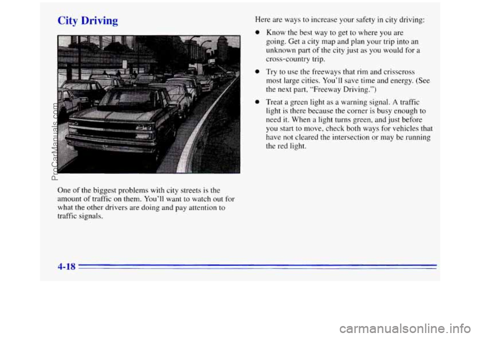 GMC SAVANA 1996 Owners Manual City Driving
One of the biggest problems with city streets is the
amount of traffic on them. You’ll want to watch out for
what the other drivers are doing and pay attention
to
tr GMC SAVANA 1996 Owners Manual City Driving
One of the biggest problems with city streets is the
amount of traffic on them. You’ll want to watch out for
what the other drivers are doing and pay attention
to
tr