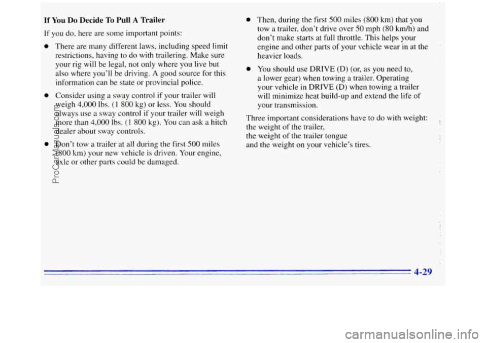 GMC SAVANA 1996 Owners Manual If You Do Decide To Pull A Trailer
If you do, here are some important points:
0
0
0
There are many different laws, including speed limit
restrictions, having to do with trailering. Mak GMC SAVANA 1996 Owners Manual If You Do Decide To Pull A Trailer
If you do, here are some important points:
0
0
0
There are many different laws, including speed limit
restrictions, having to do with trailering. Mak