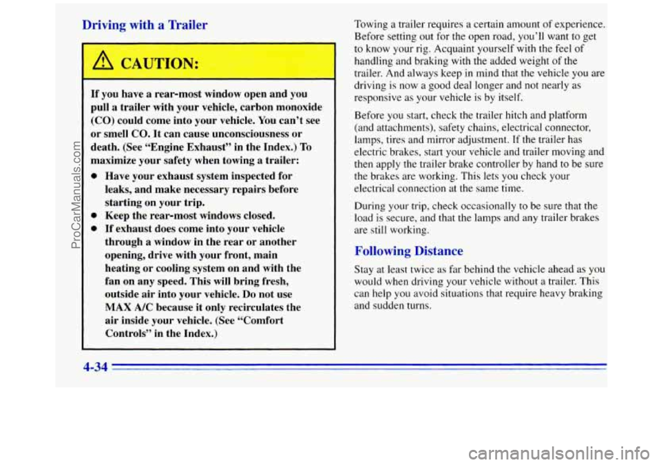 GMC SAVANA 1996 Owners Manual P-iving with a “.ail--
-==
If you have a rear-most window open and you
pull a trailer with your vehicle, carbon monoxide
(CO) could come into your vehicle. You can’t see
or GMC SAVANA 1996 Owners Manual P-iving with a “.ail--
-==
If you have a rear-most window open and you
pull a trailer with your vehicle, carbon monoxide
(CO) could come into your vehicle. You can’t see
or