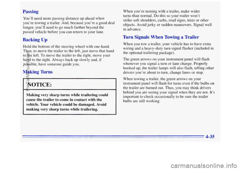 GMC SAVANA 1996 Owners Manual Passing
You’ll need more passing distance up ahead when
you’re towing
a trailer. And, because you’re a good deal
longer, you’ll need to go much farther beyond the
passed vehicle bef GMC SAVANA 1996 Owners Manual Passing
You’ll need more passing distance up ahead when
you’re towing
a trailer. And, because you’re a good deal
longer, you’ll need to go much farther beyond the
passed vehicle bef