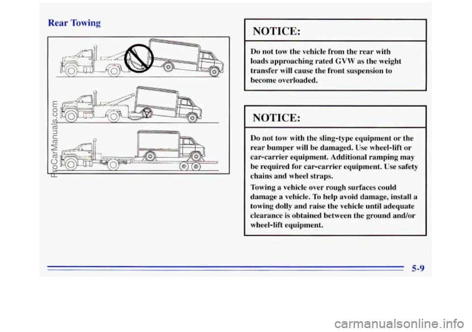 GMC SAVANA 1996 Owners Manual Rear Towing
NOTICE:
Do not tow the vehicle from the rear with
loads approaching rated
GVW as the weight
transfer will cause the front suspension to
become overloaded.
NOTICE:
Do GMC SAVANA 1996 Owners Manual Rear Towing
NOTICE:
Do not tow the vehicle from the rear with
loads approaching rated
GVW as the weight
transfer will cause the front suspension to
become overloaded.
NOTICE:
Do