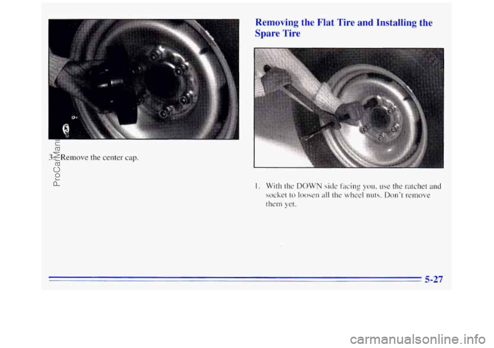 GMC SAVANA 1996  Owners Manual 3. Remove the center cap. 
le F1; ire and Installing the 
5-27 
ProCarManuals.com 