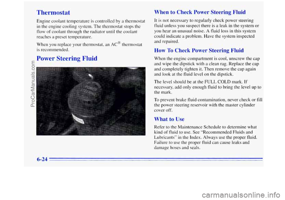 GMC SAVANA 1996 Owners Manual Thermostat
Engine coolant temperature is controlled by a thermostat
in the engine cooling system. The thermoskt stops the
tlow of coolant through the radiator until the coolant
reaches
a pres GMC SAVANA 1996 Owners Manual Thermostat
Engine coolant temperature is controlled by a thermostat
in the engine cooling system. The thermoskt stops the
tlow of coolant through the radiator until the coolant
reaches
a pres