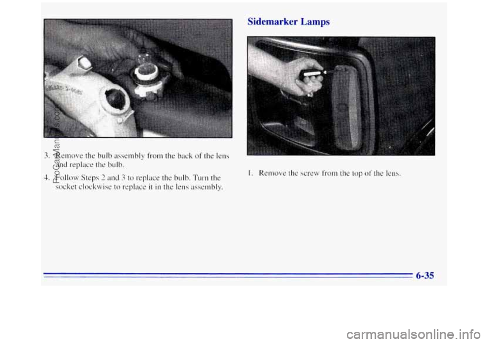 GMC SAVANA 1996  Owners Manual Sidemarker  Lamps 
I. Remove the screw from the top of the lens. 
6-35 
ProCarManuals.com 