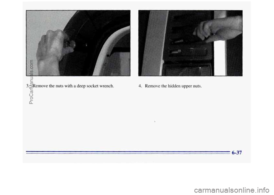 GMC SAVANA 1996  Owners Manual 3. Remove the nuts with a deep  socket  wrench. 
1 
4. Remove the hidden upper nuts. 
6-37 
ProCarManuals.com 