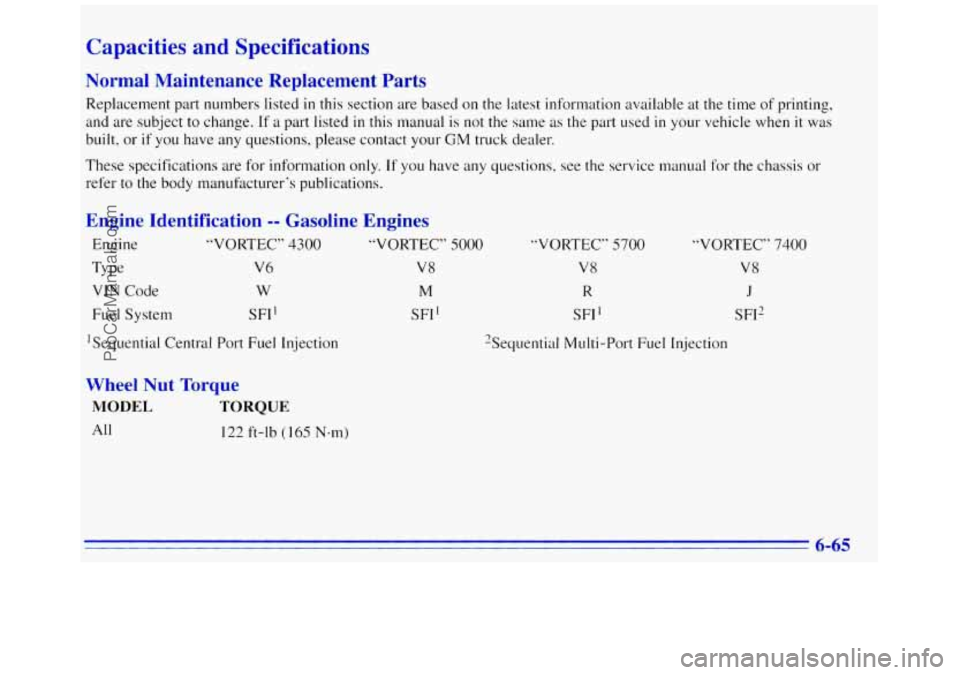 GMC SAVANA 1996  Owners Manual Capacities  and  Specifications 
Normal  Maintenance  Replacement  Parts 
Replacement part numbers listed in this section are based  on the latest information available  at the time  of printing, 
and